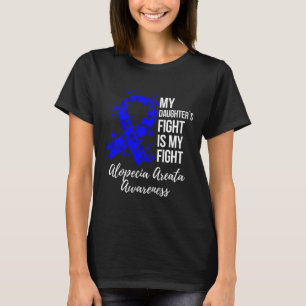 Daughter’s Fight Is My Fight Alopecia Areata Aware T-Shirt