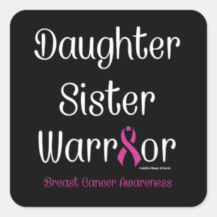 Daughter Sister Warrior...Breast Cancer Square Sticker
