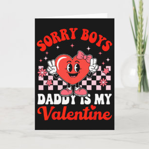 Daughter Sorry Boys Daddy Is My Valentine 3 Card