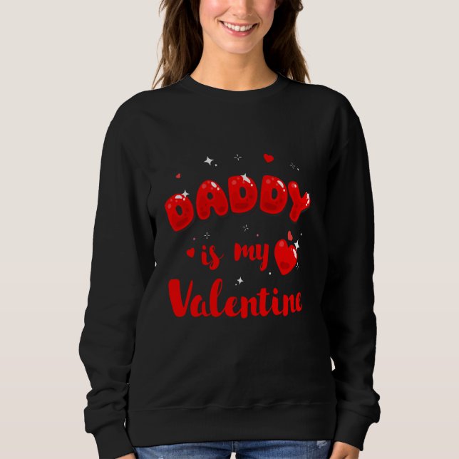 Daughter Sorry Boys Daddy Is My Valentine Baby Gir Sweatshirt (Front)