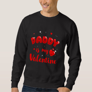 Daughter Sorry Boys Daddy Is My Valentine Baby Gir Sweatshirt