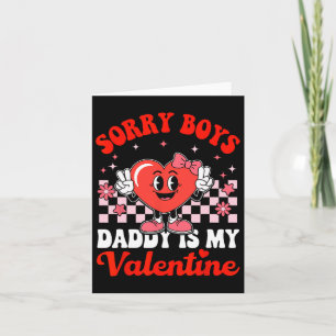 Daughter Sorry Boys Daddy Is My Valentine By3  Card