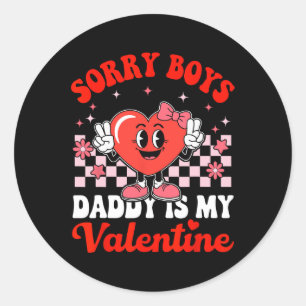Daughter Sorry Boys Daddy Is My Valentine By3  Classic Round Sticker