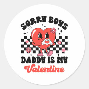 Daughter Sorry Boys Daddy Is My Valentine By Classic Round Sticker