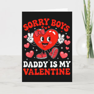 Daughter Sorry Boys Daddy Is My Valentine By Toddl Card
