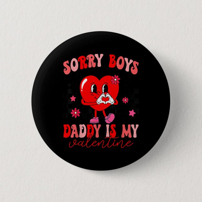 Daughter Sorry Boys Daddy Is My Valentine Kids Gir 6 Cm Round Badge (Front)