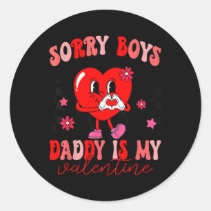 Daughter Sorry Boys Daddy Is My Valentine Kids Gir Classic Round Sticker