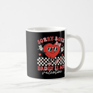 Daughter Sorry Boys Daddy Is My Valentine Kids Gir Coffee Mug