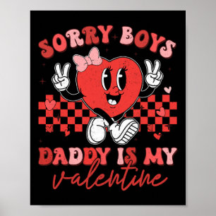 Daughter Sorry Boys Daddy Is My Valentine Kids Gir Poster
