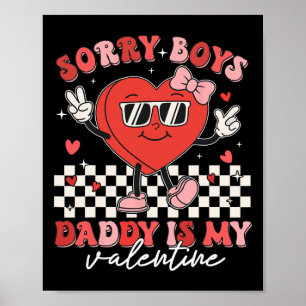 Daughter Sorry Boys Daddy Is My Valentine Kids Gir Poster