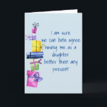 Daughter to Father Mother Birthday Funny Holiday Card<br><div class="desc">It may be personalised by clicking the customise button and changing the name, initials or words. You may also change the text colour and style or delete the text for an image only design. Contact me at colorflowcreations@gmail.com if you with to have this design on another product. Purchase my original...</div>
