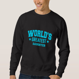 Daughter World's Greatest Blue   Sweatshirt