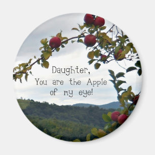 Daughter, you are the Apple of my eye! Magnet