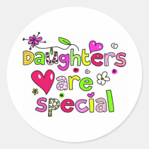 Daughters are Special Classic Round Sticker