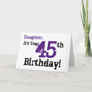 Daughte's 45th birthday greeting in black, purple. card