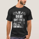 DAVE Gift Name Fix It Funny Birthday Personalised  T-Shirt<br><div class="desc">DAVE Gift Name Fix It Funny Birthday Personalised Dad Idea T Shirt</div>