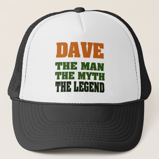 Dave - the Man, the Myth, the Legend! Trucker Hat (Front)