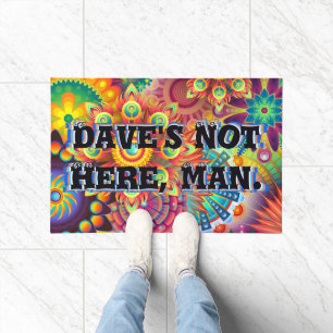 Dave's Not Here, Man. Funny 70s Saying Doormat