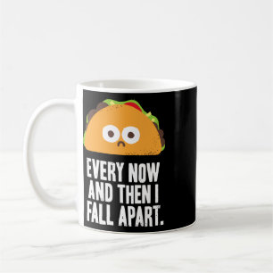 David Olenick -every Now And Then I Fall Apart Coffee Mug