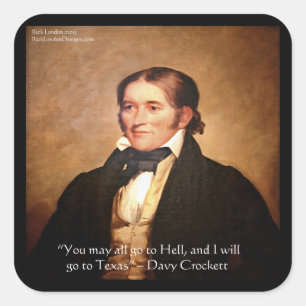 Davy Crockett "Going To Texas" Humour Quote Square Sticker