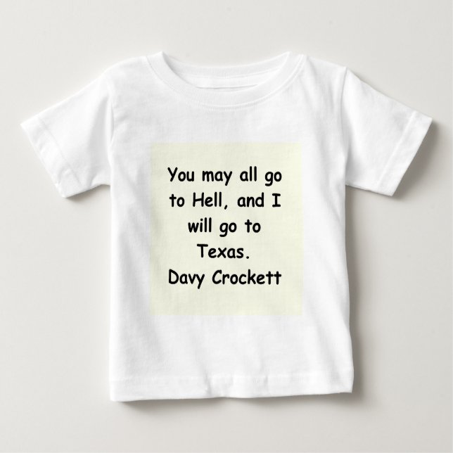 davy crockett quote baby T-Shirt (Front)