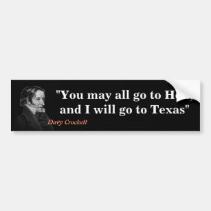 Davy Crockett Quote On Hell And Texas Bumper Stick Bumper Sticker
