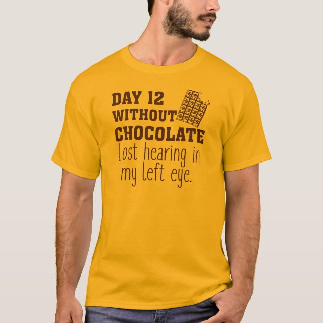 Day 12 Without Chocolate T-Shirt (Front)