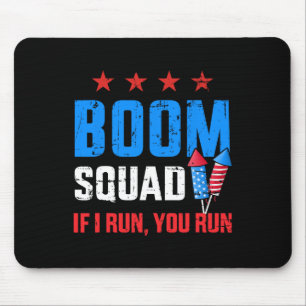 Day 4th Of July Boom Squad If I Run You Run Mouse Pad