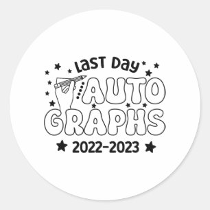 Day Autograph 2023 Last Day Of School Autograph 20 Classic Round Sticker