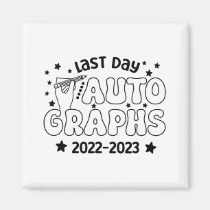 Day Autograph 2023 Last Day Of School Autograph 20 Magnet