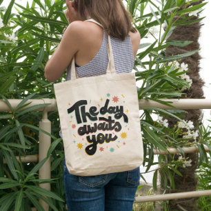 Day Awaits Quote Tote Bag