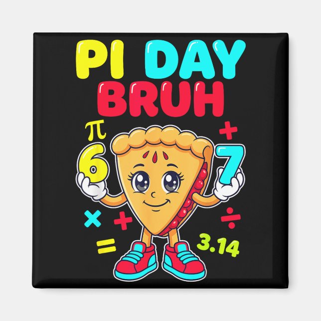 Day bruh cute pie 6 7 funny 314 math kids  magnet (Front)