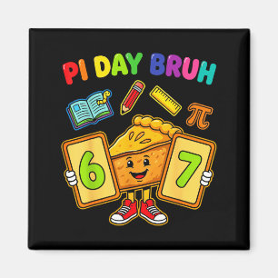 Day bruh funny 6 7 pie math teacher kids  magnet
