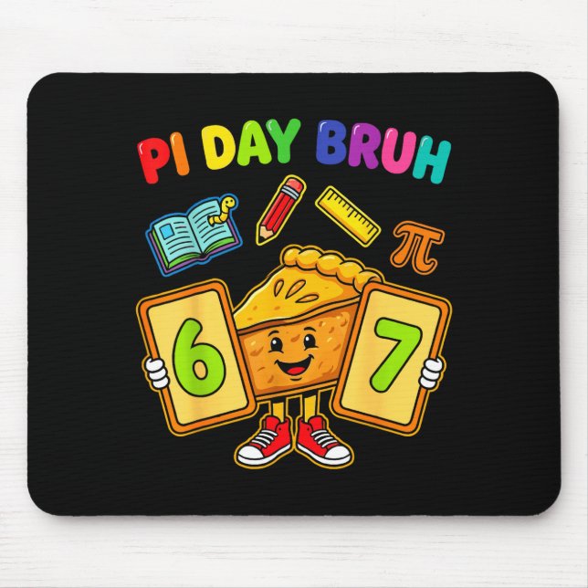 Day bruh funny 6 7 pie math teacher kids  mouse pad (Front)