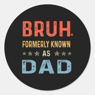 Day Dad Funny Bruh Formerly Known As Dad Papa Classic Round Sticker