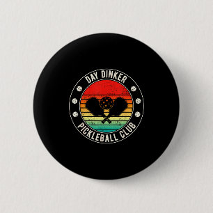 Day dinker pickleball club funny legend pun retire 6 cm round badge