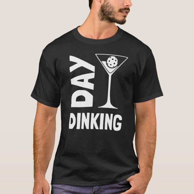 Day Dinking  Martini Pickleball  1 T-Shirt (Front)