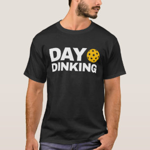 Day Dinking Pickleball Dink T-Shirt