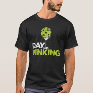 Day Dinking Pickleball Funny Pickle Ball Dink Men T-Shirt