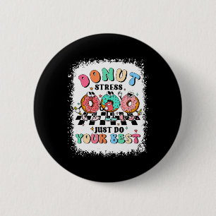 Day Doughnut Stress Just Do Your Best Teacher Groo 6 Cm Round Badge