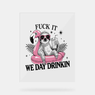 Day drinkin Sloth Acrylic Sign