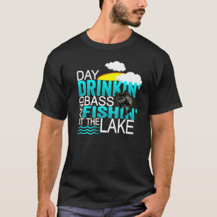Day Drinking And Bass Fishing At The Lake Summer F T-Shirt