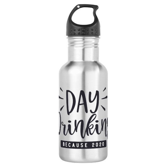 Day Drinking Because 2020 532 Ml Water Bottle (Front)