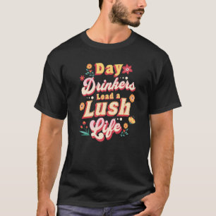 Day Drinking Friends Women's  Drinking Lush Party T-Shirt