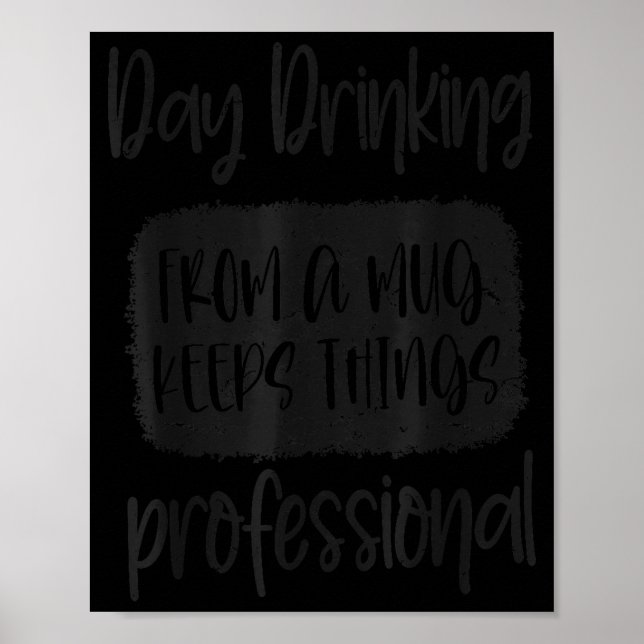 Day Drinking From A Mug, Sarcastic Funny Quotes  Poster (Front)