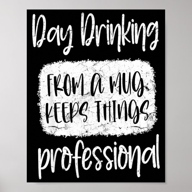 Day Drinking From A Mug, Sarcastic Funny Quotes  Poster (Front)