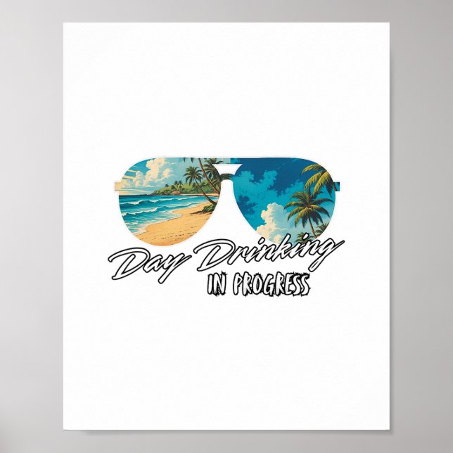 Day Drinking In Progress Funny Sungles Vacation Cr Poster (Front)