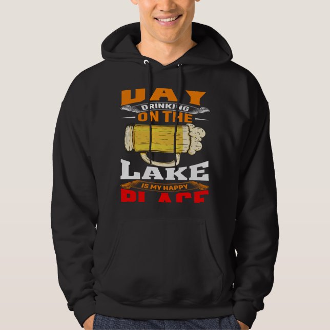 Day Drinking On The Lake Is My Happy Place Outdoor Hoodie (Front)