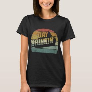 Day Drinking Women Men Gift Drink Lover Funny Drin T-Shirt
