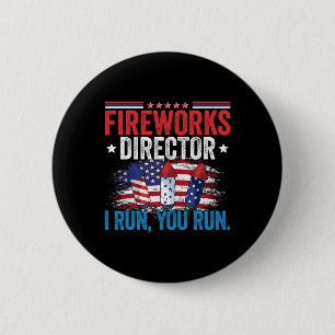 Day Fireworks Director I Run You Run 4th July 6 Cm Round Badge
